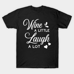 Wine A Little Laugh A Lot T-Shirt